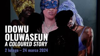 Idowu Oluwaseun - A coloured story - relacja z otwarcia 2 lutego 2024