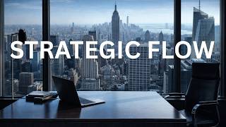 “90 Minute Flow State Music for Strategic Thinking”