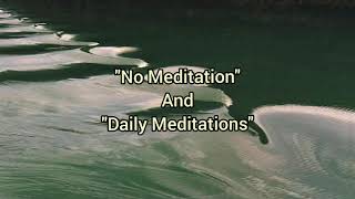 "No Meditation" + "Daily Meditations"