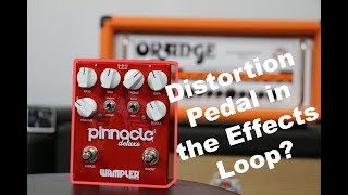 Running a Distortion Pedal in the Effects Loop?