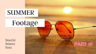 Beautiful Relaxing Music for Stress, Summer footage: Sleep, Meditation more Music. PART 10