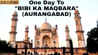 One Day To BIBI KA MAQBARA | Aurangabad City | Vlog | Atulya Bharat |