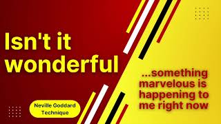 Neville Goddard technique -  Isn’t it wonderful -Subliminal Affirmations