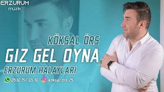 Köksal Örs - Gız Gel Oyna (Erzurum Halayları) | Erzurum Müzik © 2025