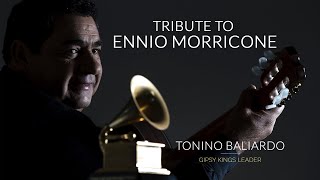 Tonino Baliardo Gipsy Kings tribute To the great Ennio Morricone