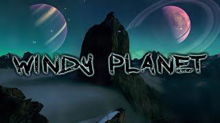 Windy Planet | Relaxing Ambience
