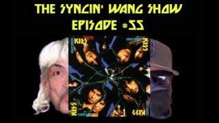 The Syncin’ Wang Show Episode #55 KISS Crazy Nights