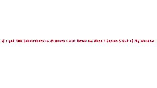 If I get 100 Subscribers in 24 hours I will throw away my Xbox Series S #shorts