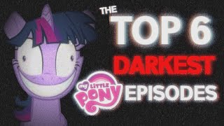 Top 6 DARKEST My Little Pony Episodes