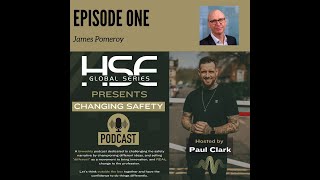 Episode 1 - Changing Safety With James Pomeroy