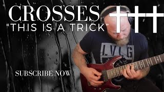 “This is a Trick” Crosses✝️✝️✝️ - Guitar Remix/Cover