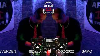 SAMO | AFTER 12 EVENTS - DISCO IT IS!! | 12.02.2022