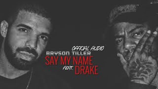 Bryson Tiller - "Say My Name" Ft.Drake (Official Audio)
