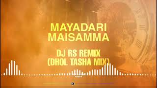 MAYADARI MAISAMMA DJ RS REMIX ( DHOL TASHA MIX )
