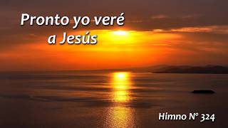 Pronto yo veré a Jesús Himno Nº 324