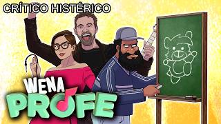 Wena Profe - Crítico Histérico