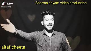 || Broken heart shayari || altaf cheeta Sharma shyam video production 2020