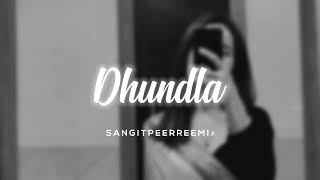 dhundla // slowed + reverb // 𝘚𝘢𝘯𝘨𝘪𝘵 𝘱𝘦𝘦𝘳𝘳𝘦𝘦𝘮𝘪 ♪