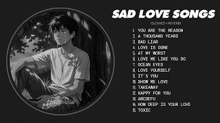 You Are the Reason 🎧💔 Slow Version of Popular Songs | Depressing Love Songs 2026 That Make You Cry