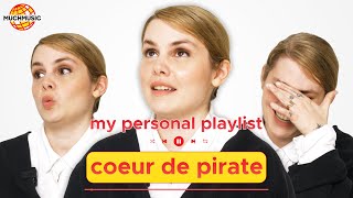 What Is Coeur De Pirate Listening To? | My Personal Playlist
