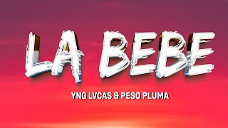 Yng Lvcas & Peso Pluma - La Bebe Remix (Letra/Lyrics)