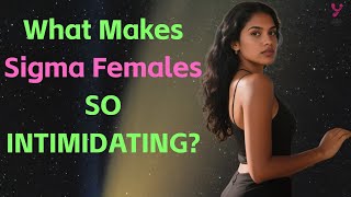 10 Spine-Chilling Things Sigma Females Do Without Realizing It｜Spicy lady technique