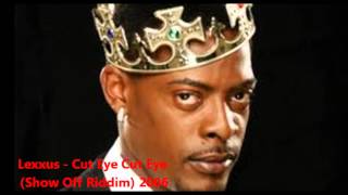Lexxus aka Mr.Lexx - Cut Eye Cut Eye (Show Off Riddim) 2006