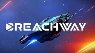 Breachway Part 1 : Setting off in our Starter Ship.