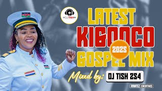 2025s Best Kikuyu Gospel mixx by top DJ TISH 254