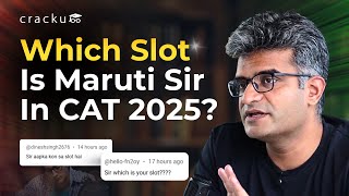 Which slot did Maruti Sir get for CAT 2025? | Most Asked Question Answered!
