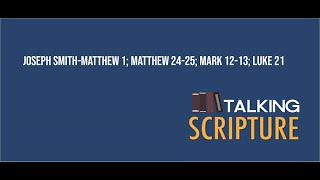 Ep 203 | Joseph Smith Matthew 1; Matthew 24-25; Mark 12-13; Luke 12, Come Follow Me 2023 (May 22-28)
