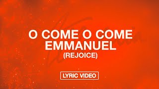 O Come O Come Emmanuel (Rejoice) | Lyric Video