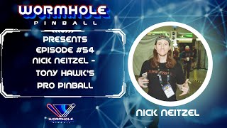 Nick Neitzel - Tony Hawk’s Pro Pinball - Wormhole Pinball Presents: Episode 54