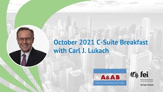 October 2021 C-Suite Breakfast with Carl J. Lukach - FEI Chicago