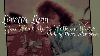 Loretta Lynn You Want Me to Walk on Water