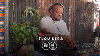 Tlou Sera's Hub: Deep Tunes Live - Tlou Sera