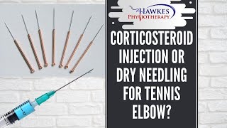 Corticosteroid injection or Dry needling for Tennis elbow?
