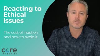 Integrity Bites #7 | Reacting to Ethical Issues | The cost of inaction and how to avoid it