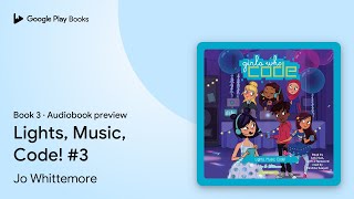 Lights, Music, Code! #3 Book 3 by Jo Whittemore · Audiobook preview