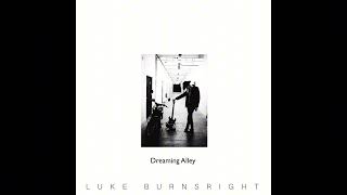 Luke Burnsright - Dreaming Alley (AUDIO)