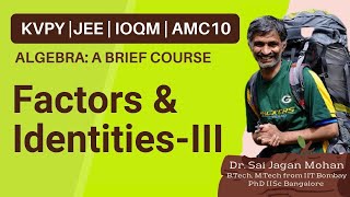 Factors and Identities-III | KVPY IOQM AMC10 Exam Preparation by Dr. Sai Jagan Mohan