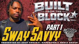 BUILT FROM THE BLOCK EP.1 ft. Sway SaVvy (Pt.1)