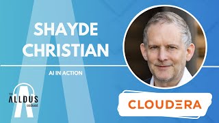 AI in Action E550: Shayde Christian, Chief Data & Analytics Officer at Cloudera