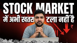 Stock Market me abhi Khatra Tala Nahi Hai? | Stock Market Crash