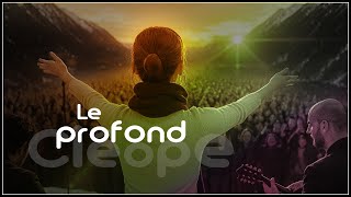 Cléope - Le profond