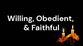 Willing, Obedient, & Faithful