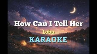 How Can I Tell Her (Lobo) - Faden Music Karaoke