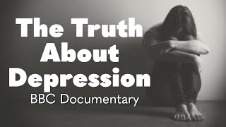 The Truth About Depression (BBC)