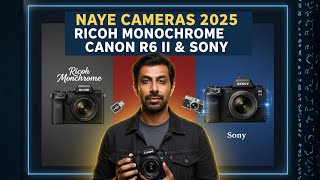 Naye Cameras 2025: Ricoh Monochrome, Canon R6 III & Sony Ka Secret Drop