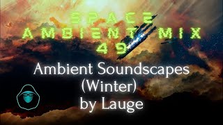 Space Ambient Mix 49 - Ambient Soundscapes (Winter) by Lauge